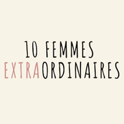 10 Femmes Extraordinaires