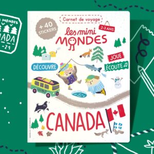 LES MINI MONDES - Livre d'activités - Carnet de voyage - Les Duchemin au Canada - 2-3 ans
