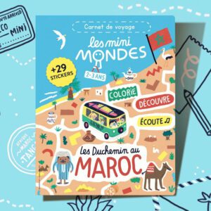 LES MINI MONDES - Livre d'activités - Carnet de voyage - Les Duchemin au Maroc - 2-3 ans
