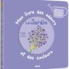 Mon livre des odeurs et des couleurs - Le jardin